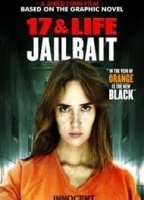 17 & Life: Jailbait 2013 movie nude scenes