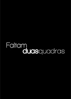Faltam Duas Quadras (2011) Nude Scenes