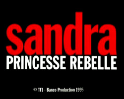 Sandra princesse rebelle tv-show nude scenes